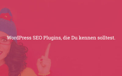 WordPress SEO Plugins, die Du kennen solltest.