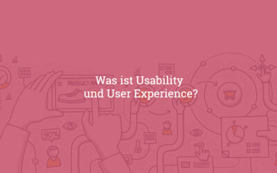 Web-Usability: Was ist Usability und User Experience?