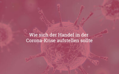 Wie sich der Handel in der Corona-Krise aufstellen sollte